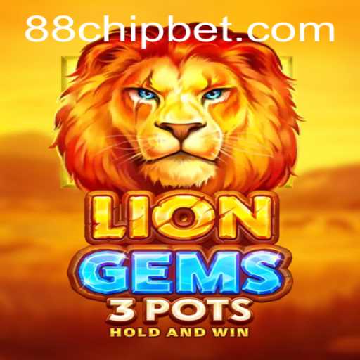 Explore the Thrilling World of LionGems3pots with 88CHIP BET